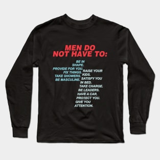 Men Do Not Have To Long Sleeve T-Shirt
